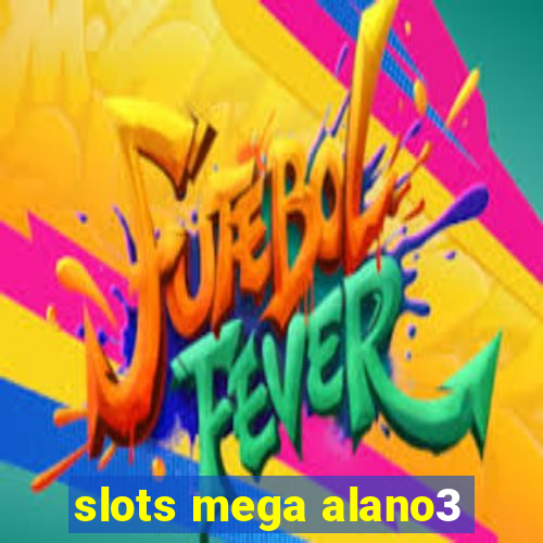 slots mega alano3